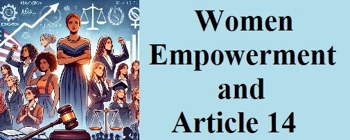Women Empowerment and Article 14 Of the Constitution of India